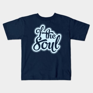 Of The Soul Kids T-Shirt